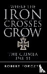 Forczyk, Robert - Where the Iron Crosses Grow