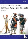 Groot, Bouko de - Dutch Armies of the 80 Years’ War 1568–1648 (1)