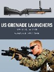 Rottman, Gordon L. - US Grenade Launchers