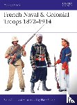 Chartrand, Rene (Author) - French Naval & Colonial Troops 1872–1914