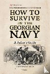 Pappalardo, Bruno - How to Survive in the Georgian Navy