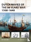 Groot, Bouko de - Dutch Navies of the 80 Years' War 1568–1648