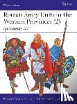 D’Amato, Raffaele (Author) - Roman Army Units in the Western Provinces (2)