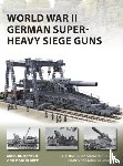 Romanych, Marc, Rupp, Martin - World War II German Super-Heavy Siege Guns