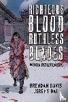 Davis, Brendan, Bai, Jeremy - Righteous Blood, Ruthless Blades