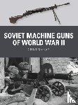 McNab, Chris - Soviet Machine Guns of World War II