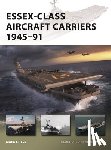 Stille, Mark (Author) - Essex-Class Aircraft Carriers 1945–91