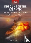 Konstam, Angus - Big Guns in the Atlantic
