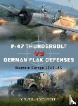 Bernstein, Jonathan - P-47 Thunderbolt vs German Flak Defenses