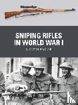 Pegler, Martin - Sniping Rifles in World War I