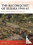 Lyman, Robert - The Reconquest of Burma 1944–45