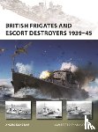 Konstam, Angus - British Frigates and Escort Destroyers 1939–45
