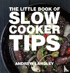 Langley, Andrew - Little Book of Slow Cooker Tips