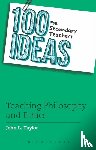 Taylor, John L. - 100 Ideas for Secondary Teachers: Teaching Philosophy and Ethics