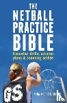 Sheryn, Anna, Sheryn, Chris - The Netball Practice Bible