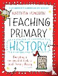 Howorth, Matthew - Bloomsbury Curriculum Basics: Teaching Primary History