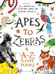 Stevens, Roger, Brownlee, Liz, Hardy-Dawson, Sue - Apes to Zebras: An A-Z of Shape Poems