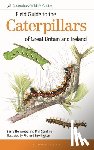 Sterling, Dr Phil, Henwood, Barry - Field Guide to the Caterpillars of Great Britain and Ireland