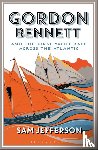 Jefferson, Sam - Gordon Bennett and the First Yacht Race Across the Atlantic