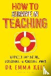 Kell, Dr Emma - How to Survive in Teaching