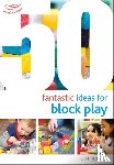 Horvath, Judit - 50 Fantastic Ideas for Block Play