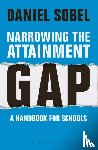 Sobel, Daniel - Narrowing the Attainment Gap: A handbook for schools