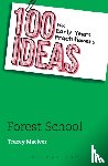 Maciver, Tracey - 100 Ideas for Early Years Practitioners: Forest School