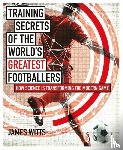 Witts, James - Training Secrets of the World's Greatest Footballers