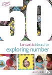 Hutchison, Alison - 50 Fantastic Ideas for Exploring Number
