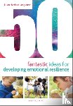 Harrison-Longworth, Jillian - 50 Fantastic Ideas for Developing Emotional Resilience