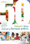 Harries, Judith - 50 Fantastic Ideas Inspired by Famous Artists