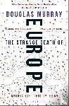 Murray, Douglas - The Strange Death of Europe