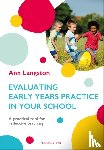 Langston, Ann - Evaluating Early Years Practice in Your School