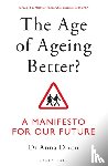 Dixon, Dr. Anna - The Age of Ageing Better?