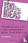 Howarth, Roy - 100 Ideas for Primary Teachers: Supporting Pupils with Social, Emotional and Mental Health Difficulties