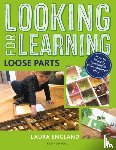 England, Laura - Looking for Learning: Loose Parts