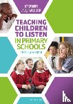 Spooner, Liz, Woodcock, Jacqui - Teaching Children to Listen in Primary Schools