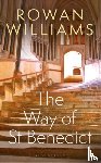 Williams, Rowan (Magdalene College - The Way of St Benedict