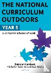 Waite, Sue, Roberts, Michelle, Lambert, Deborah - The National Curriculum Outdoors: Year 5