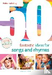 Battelley, Helen - 50 Fantastic Ideas for Songs and Rhymes
