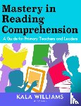 Williams, Kala - Mastery in Reading Comprehension