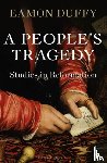 Duffy, Professor Eamon (University of Cambridge - A People’s Tragedy