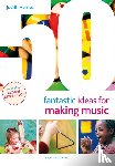 Harries, Judith - 50 Fantastic Ideas for Making Music