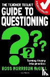McGill, Ross Morrison - The Teacher Toolkit Guide to Questioning