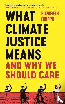 Cripps, Elizabeth - What Climate Justice Means And Why We Should Care