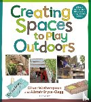 Bryce-Clegg, Dr Alistair, Wotherspoon, Oliver - Creating Spaces to Play Outdoors