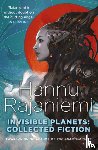 Rajaniemi, Hannu - Invisible Planets