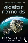 Reynolds, Alastair - Slow Bullets