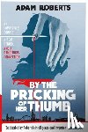Roberts, Adam - By the Pricking of Her Thumb