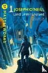 O'Neill, Joseph - Land Under England